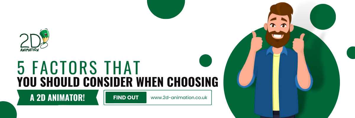 5 factors that you should consider when choosing a 2d animator!